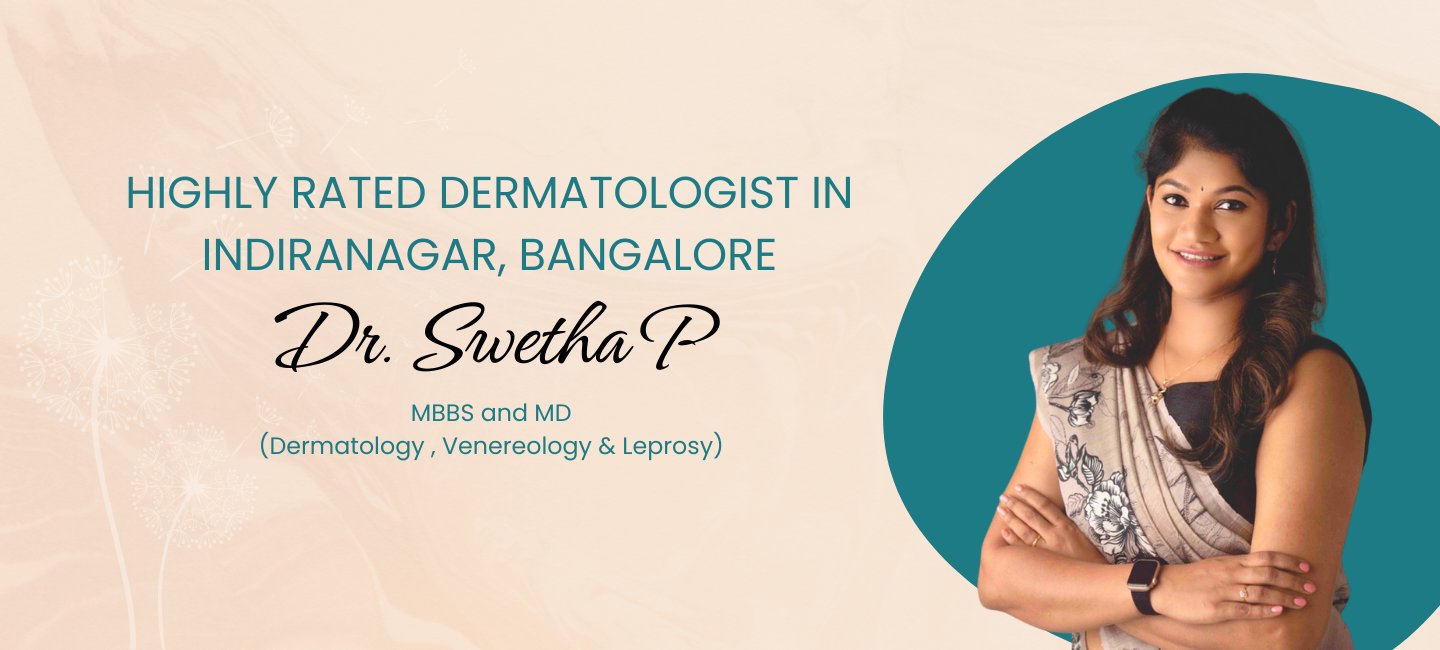 Banner featuring Dr. Swetha P, a highly rated dermatologist based in Indiranagar, Bangalore, with qualifications in MBBS and MD specializing in Dermatology, Venereology & Leprosy