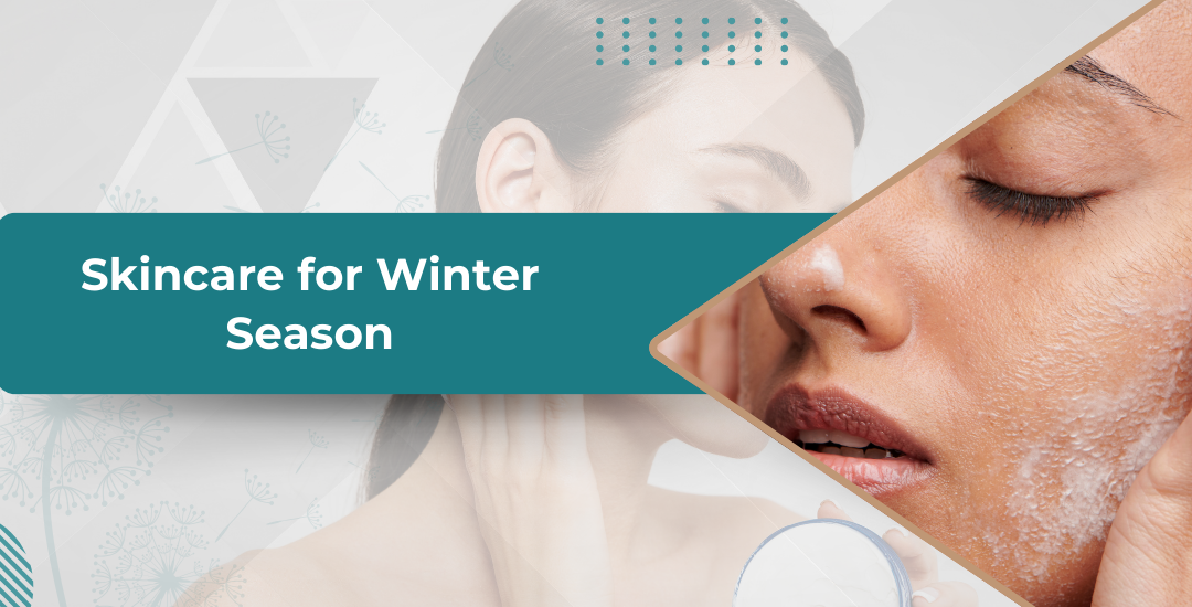 Skincare for Winter Season | Dr. Swetha's Cosmoderm Centre