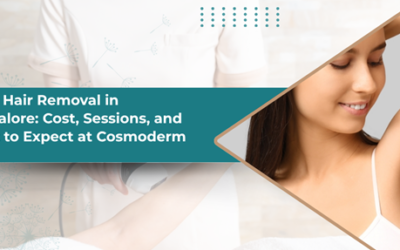 Laser Hair Removal in Bangalore: Cost, Sessions, and What to Expect at Cosmoderm